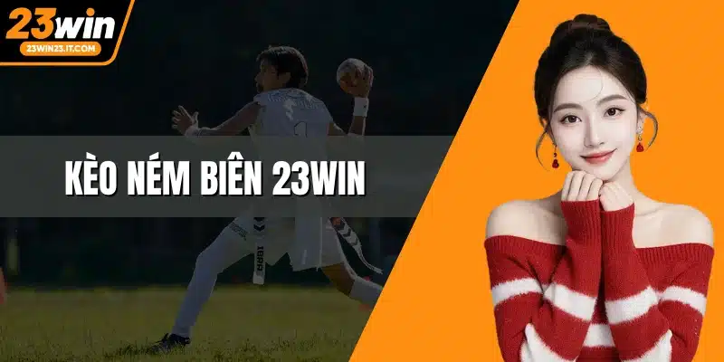 Kèo ném biên 23WIN