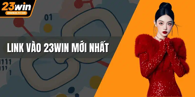 Link vào 23WIN mới nhất