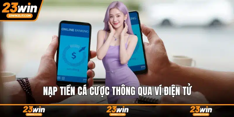 Nạp tiền cá cược thông qua ví điện tử