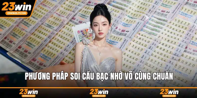 Phương pháp soi cầu bạc nhớ vô cùng chuẩn