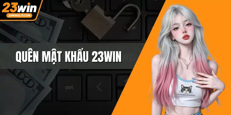 Quên mật khẩu 23WIN